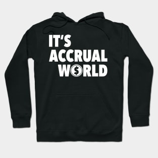 It's Accrual World Funny Accountant CPA Gift Hoodie